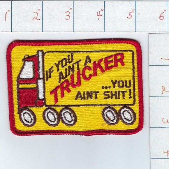 If You Ain't A Trucker You Ain't Shit! Embroidered Sew On Hat Cap Patch - Picture 1 of 1
